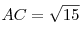 AC = \sqrt {15} 
