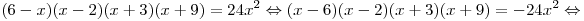 (6 - x)(x - 2)(x + 3)(x + 9) = 24x^2 \Leftrightarrow (x - 6)(x - 2)(x + 3)(x + 9) = - 24x^2 \Leftrightarrow