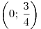 \left( {0;\,\frac{3}{4}} \right)