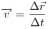 
\overrightarrow {v_{} }  = \frac{{\Delta \vec r}}{{\Delta t}}
