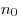 n_0 