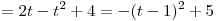 = 2t - t^2  + 4 =  - (t - 1)^2  + 5
